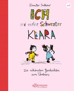 Ich und meine Schwester Klara. Die schönsten Geschichten zum Vorlesen - Inkiow, Dimiter