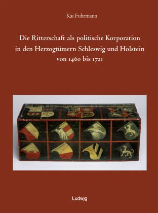 Die Ritterschaft als politische Korporation in den Herzogtümern Schleswig und Holstein 1460 bis 1721. Die Ritterschaft als politische Korporation in den Herzogtümern Schleswig und Holstein 1460 bis 1721.