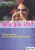 Wie bin ich? Wie bin ich?