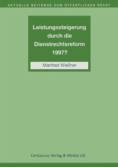 Leistungssteigerung durch die Dienstrechtreform 1997? - Wießner, Martin