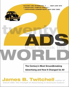 Twenty Ads That Shook the World: The Century's Most Groundbreaking Advertising and How It Changed Us All - Twitchell, James B.
