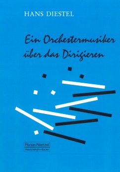 Ein Orchestermusiker über das Dirigieren - Diestel, Hans