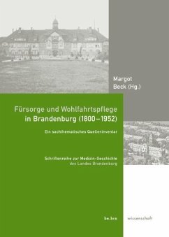 Fürsorge und Wohlfahrtspflege in Brandenburg (1800-1952) - Margot Beck (Hrsg.)