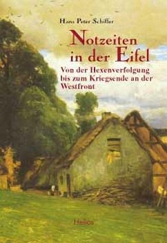 Notzeiten in der Eifel - Schiffer, Hans P.