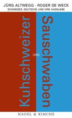 Kuhschweizer und Sauschwaben - Altwegg, Jürg / de Weck, Roger (Hgg.)