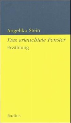 Das erleuchtete Fenster - Stein, Angelika