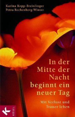 In der Mitte der Nacht beginnt ein neuer Tag - Kopp-Breinlinger, Karina;Rechenberg-Winter, Petra