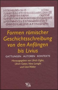 Formen römischer Geschichtsschreibung von den Anfängen bis Livius - Eigler, Ulrich / Gotter, Ulrich / Luraghi, Nino / Walter, Uwe (Hgg.)