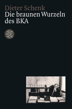 Die braunen Wurzeln des BKA - Schenk, Dieter