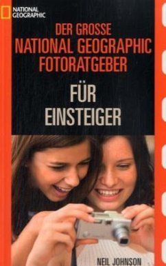 Der grosse Fotoguide für Einsteiger - Johnson, Neil