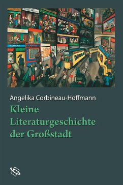 Kleine Literaturgeschichte der Grossstadt - Corbineau-Hoffmann, Angelika