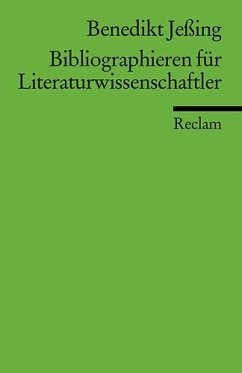 Bibliographieren für Literaturwissenschaftler - Jeßing, Benedikt