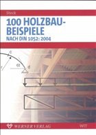 100 Holzbau-Beispiele nach DIN 1052: 2004 - Steck, Günter
