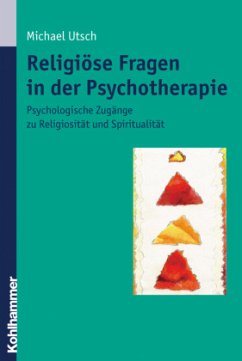 Religiöse Fragen in der Psychotherapie - Utsch, Michael