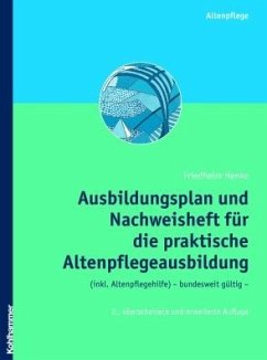 Ausbildungsplan und Nachweisheft für die praktische Altenpflegeausbildung - Henke, Friedhelm