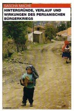 Hintergründe, Verlauf und Wirkungen des peruanischen Bürgerkriegs - Mache, Sascha