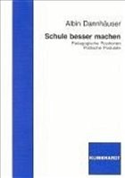 Schule besser machen - Dannhäuser, Albin