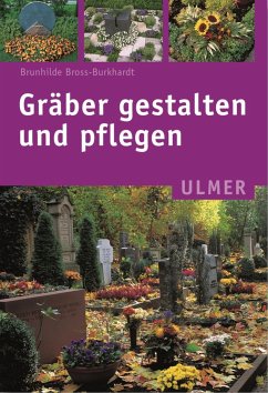 Gräber gestalten und pflegen - Bross-Burkhardt, Brunhilde