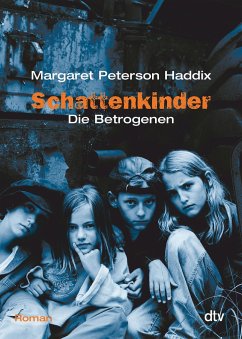 Die Betrogenen / Schattenkinder Bd.3 - Haddix, Margaret Peterson