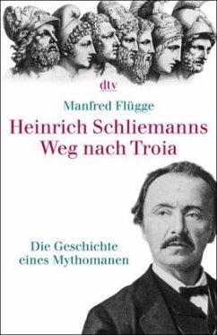 Heinrich Schliemanns Weg nach Troia - Flügge, Manfred