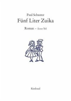 Fünf Liter Zuika - Schuster, Paul