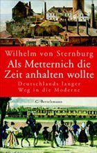Als Metternich die Zeit anhalten wollte - Sternburg, Wilhelm von