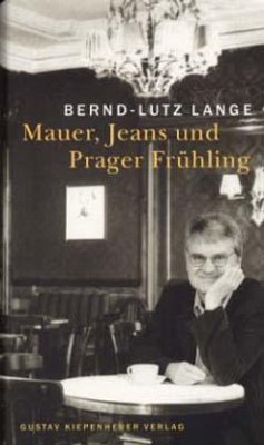 Mauer, Jeans und Prager Frühling - Lange, Bernd-Lutz