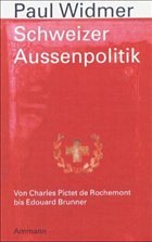 Schweizer Aussenpolitik und Diplomatie - Widmer, Paul