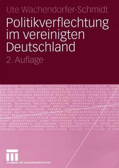 Politikverflechtung im vereinigten Deutschland - Wachendorfer-Schmidt, Ute