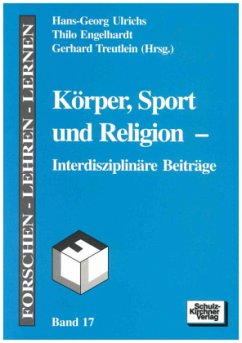 Körper, Sport und Religion - Ulrichs, Hans G / Enhelhardt, Thilo