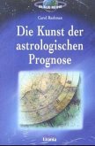 Die Kunst der astrologischen Prognose Die Kunst der astrologischen Prognose