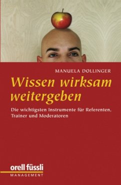 Wissen wirksam weitergeben - Dollinger, Manuela