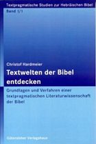 Textwelten der Bibel entdecken. Tl.1 - Hardmeier, Christof