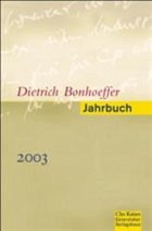 Dietrich Bonhoeffer Jahrbuch 2003 - Barnett, Victoria / Bobert-Stützel, Sabine / Feil, Ernst / Green, Clifford / Gremmels, Christian u.a. (Hgg.) Gremmels, Christian / Pfeifer, Hans (Schriftleitung)