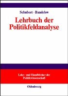 Lehrbuch der Politikfeldanalyse - Schubert, Klaus / Bandelow, Nils C. (Hgg.)