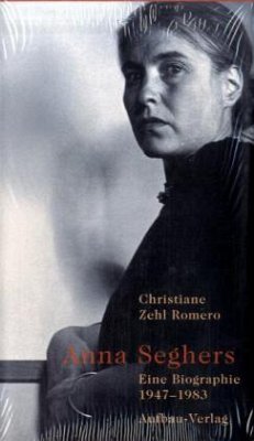 Anna Seghers, Eine Biographie 1947-1983 - Zehl Romero, Christiane