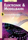 Grundschaltungen / Elektronik & Modellbahn Bd.2 Grundschaltungen / Elektronik & Modellbahn Bd.2
