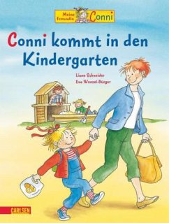 Meine Freundin Conni, Conni kommt in den Kindergarten - Schneider, Liane;Wenzel-Bürger, Eva