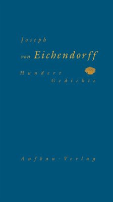 Hundert Gedichte - Eichendorff, Josef Frhr. von