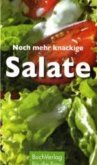 Noch mehr knackige Salate Noch mehr knackige Salate
