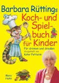 Barbara Rüttings Koch- und Spielbuch für Kinder