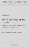 Zwischen Heiligkeit und Häresie : Religiosität und sozialer Aufstieg in der Stadt des hohen Mittelalters; . / Zwischen Heiligkeit und Häresie Bd.2