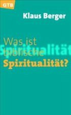 Was ist biblische Spiritualität? - Berger, Klaus