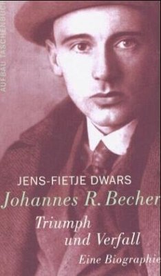 Johannes R. Becher. Verfall und Triumph - Dwars, Jens-Fietje