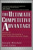 Ultimate Competitive Advantage: Secrets of Continuosly Developing a More Profitable Business Model