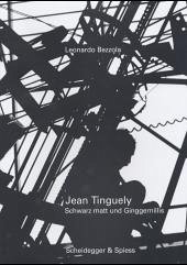 Jean Tinguely - Schwarz matt und Ginggernillis - Bezzola, Leonardo