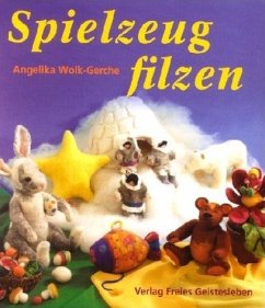 Spielzeug filzen - Wolk-Gerche, Angelika