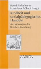 Kindheit und sozialpädagogisches Handeln - Stickelmann, Bernd / Frühauf, Hans-Peter (Hgg.)