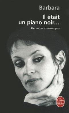 Il Était Un Piano Noir...: Mémoires Interrompus - Barbara