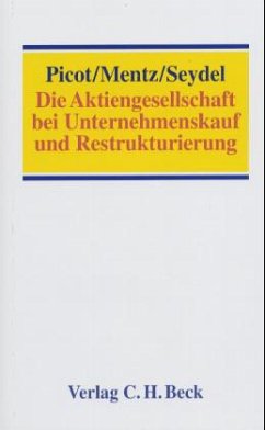 Die Aktiengesellschaft bei Unternehmenskauf und Restrukturierung - Mentz, Alexander; Picot, Gerhard; Seydel, Eberhard